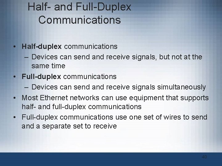 Half- and Full-Duplex Communications • Half-duplex communications – Devices can send and receive signals, Half- and Full-Duplex Communications • Half-duplex communications – Devices can send and receive signals,