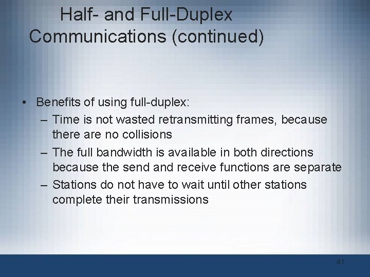 Half- and Full-Duplex Communications (continued) • Benefits of using full-duplex: – Time is not Half- and Full-Duplex Communications (continued) • Benefits of using full-duplex: – Time is not