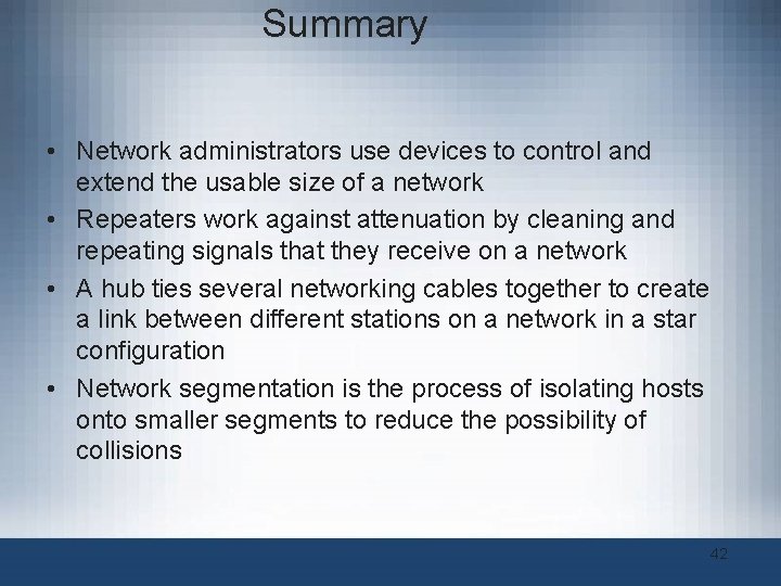 Summary • Network administrators use devices to control and extend the usable size of Summary • Network administrators use devices to control and extend the usable size of