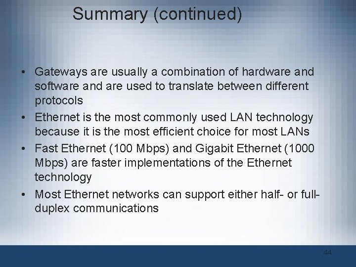 Summary (continued) • Gateways are usually a combination of hardware and software and are Summary (continued) • Gateways are usually a combination of hardware and software and are