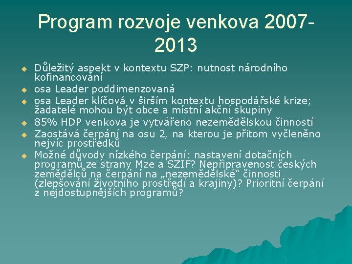 Program rozvoje venkova 20072013 u u u Důležitý aspekt v kontextu SZP: nutnost národního