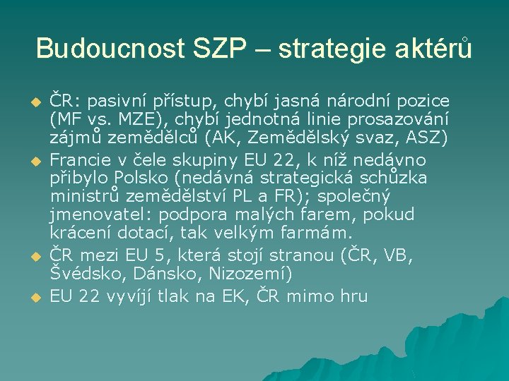 Budoucnost SZP – strategie aktérů u u ČR: pasivní přístup, chybí jasná národní pozice