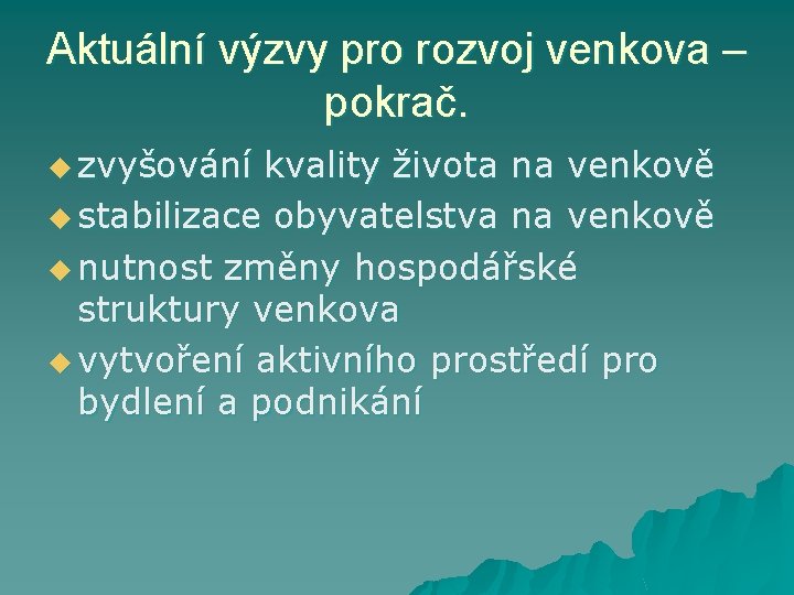 Aktuální výzvy pro rozvoj venkova – pokrač. u zvyšování kvality života na venkově u