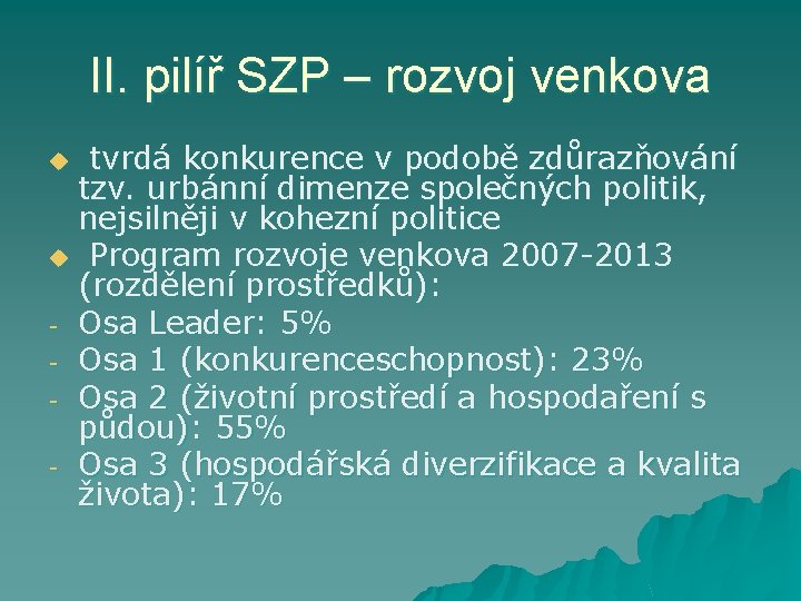 II. pilíř SZP – rozvoj venkova tvrdá konkurence v podobě zdůrazňování tzv. urbánní dimenze