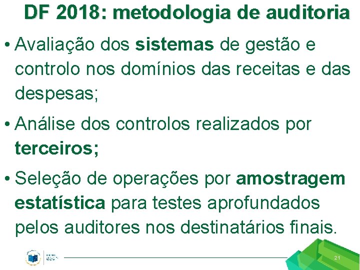 DF 2018: metodologia de auditoria • Avaliação dos sistemas de gestão e controlo nos