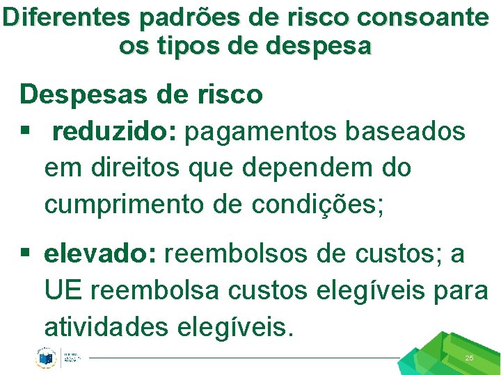 Diferentes padrões de risco consoante os tipos de despesa Despesas de risco § reduzido: