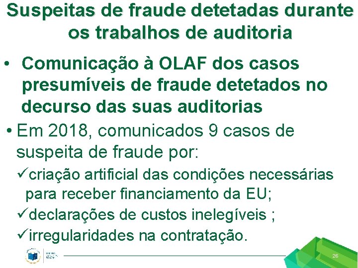 Suspeitas de fraude detetadas durante os trabalhos de auditoria • Comunicação à OLAF dos