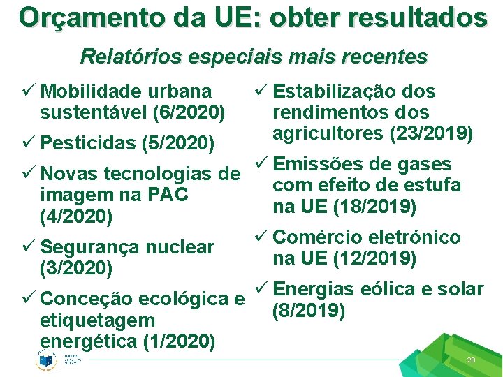 Orçamento da UE: obter resultados Relatórios especiais mais recentes ü Mobilidade urbana sustentável (6/2020)