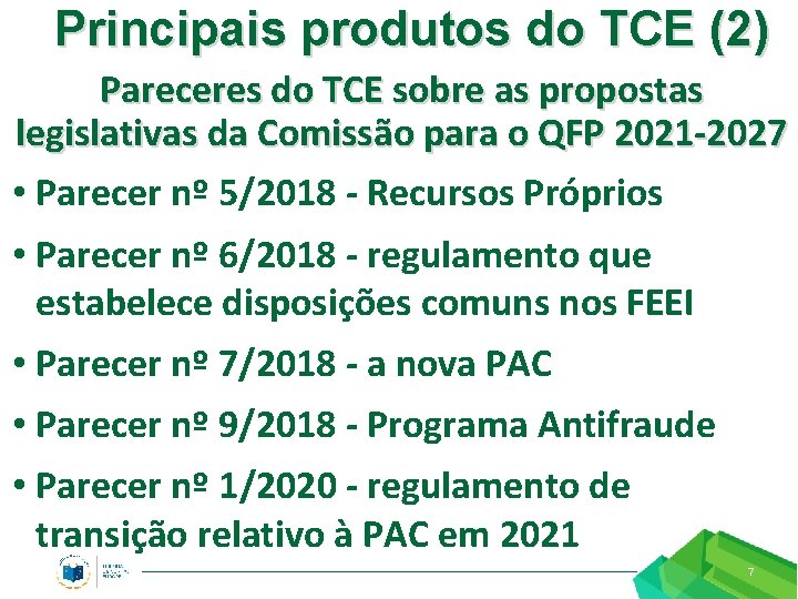 Principais produtos do TCE (2) Pareceres do TCE sobre as propostas legislativas da Comissão