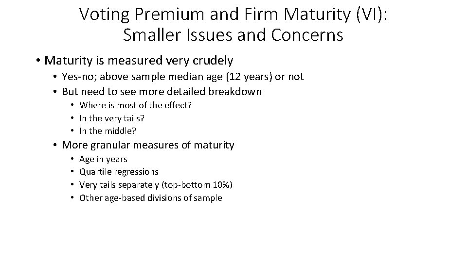 Voting Premium and Firm Maturity (VI): Smaller Issues and Concerns • Maturity is measured