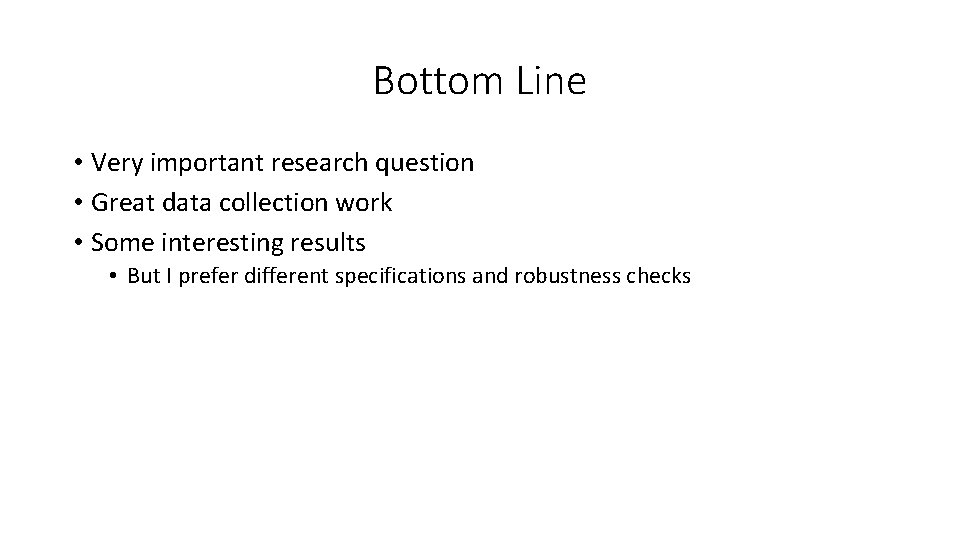 Bottom Line • Very important research question • Great data collection work • Some