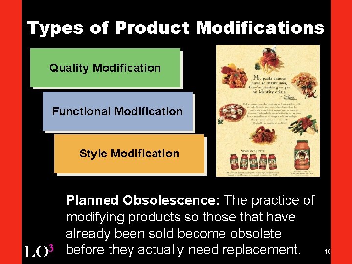 Types of Product Modifications Quality Modification Functional Modification Style Modification Planned Obsolescence: The practice