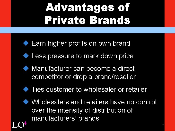 Advantages of Private Brands u Earn higher profits on own brand u Less pressure