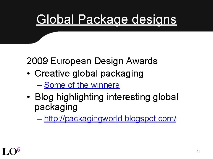 Global Package designs 2009 European Design Awards • Creative global packaging – Some of