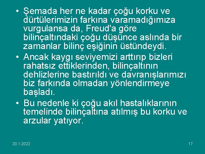  • Şemada her ne kadar çoğu korku ve dürtülerimizin farkına varamadığımıza vurgulansa da,