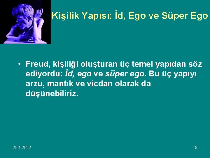 Kişilik Yapısı: İd, Ego ve Süper Ego • Freud, kişiliği oluşturan üç temel yapıdan