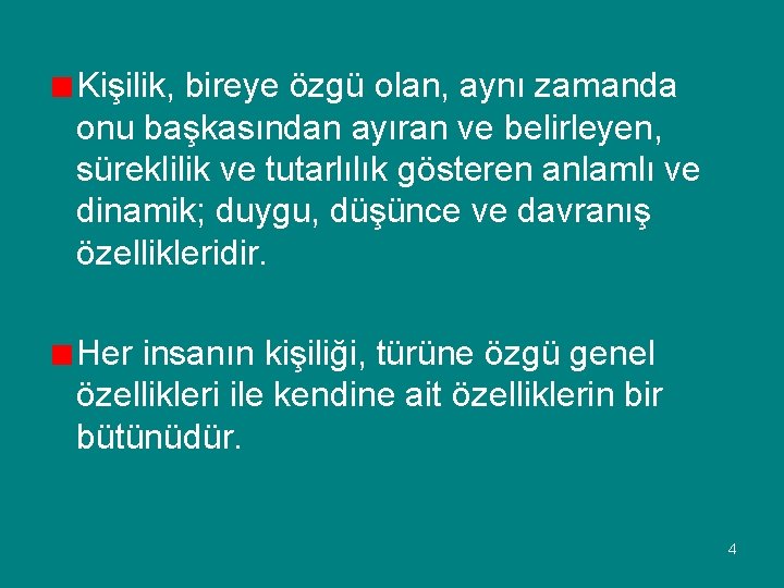 Kişilik, bireye özgü olan, aynı zamanda onu başkasından ayıran ve belirleyen, süreklilik ve tutarlılık