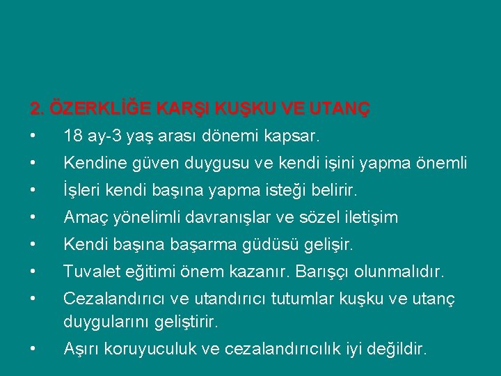 2. ÖZERKLİĞE KARŞI KUŞKU VE UTANÇ • 18 ay-3 yaş arası dönemi kapsar. •