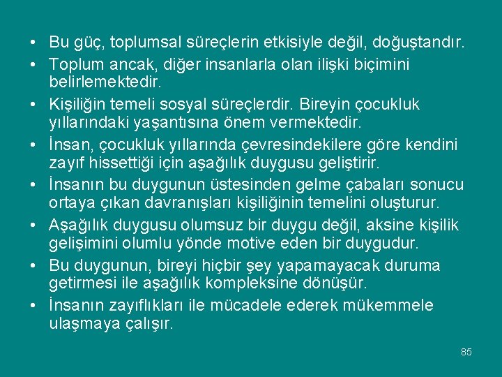  • Bu güç, toplumsal süreçlerin etkisiyle değil, doğuştandır. • Toplum ancak, diğer insanlarla