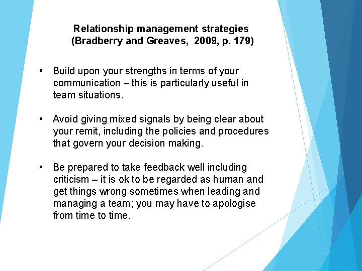 Relationship management strategies (Bradberry and Greaves, 2009, p. 179) • Build upon your strengths