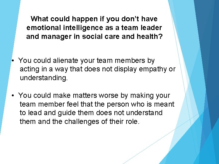 What could happen if you don’t have emotional intelligence as a team leader and