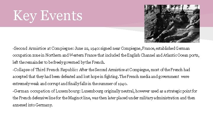 Key Events -Second Armistice at Compiegne: June 22, 1940: signed near Compiegne, France, established