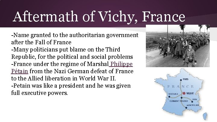 Aftermath of Vichy, France -Name granted to the authoritarian government after the Fall of