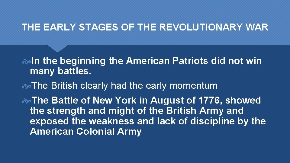 THE EARLY STAGES OF THE REVOLUTIONARY WAR In the beginning the American Patriots did