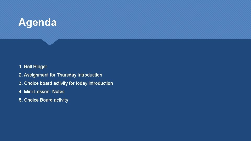 Agenda 1. Bell Ringer 2. Assignment for Thursday Introduction 3. Choice board activity for