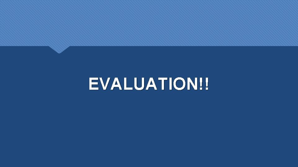 EVALUATION!! 