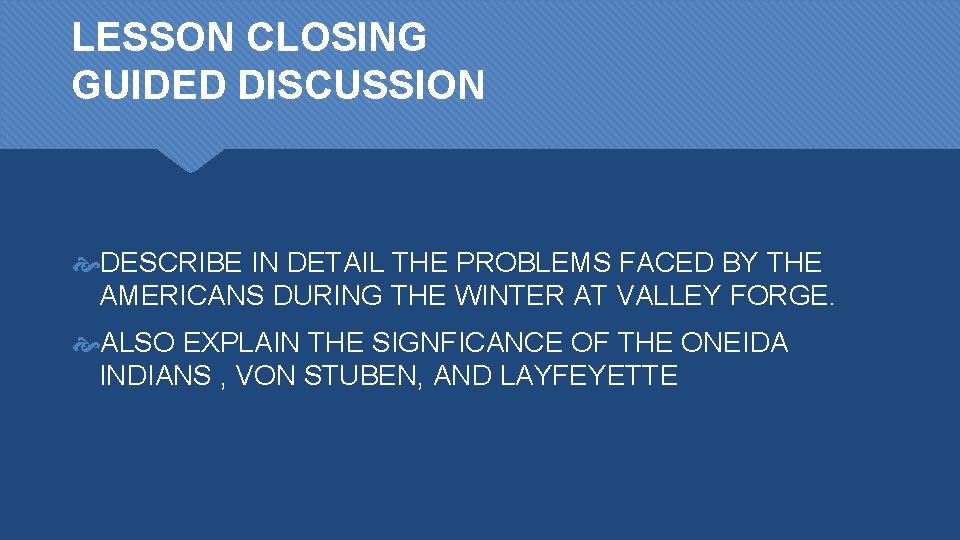 LESSON CLOSING GUIDED DISCUSSION DESCRIBE IN DETAIL THE PROBLEMS FACED BY THE AMERICANS DURING