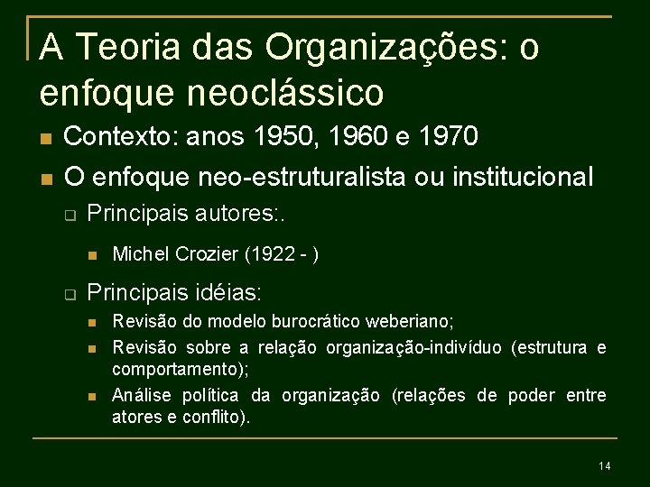 A Teoria das Organizações: o enfoque neoclássico Contexto: anos 1950, 1960 e 1970 O