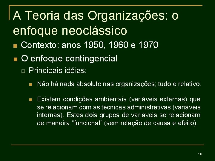 A Teoria das Organizações: o enfoque neoclássico Contexto: anos 1950, 1960 e 1970 O