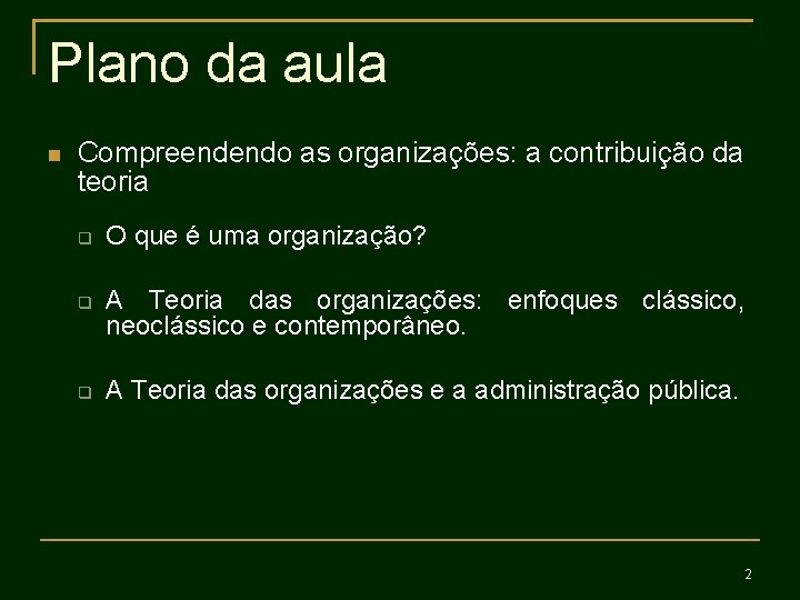 Plano da aula Compreendendo as organizações: a contribuição da teoria O que é uma