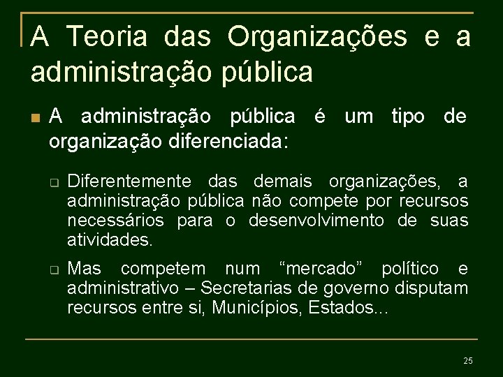 A Teoria das Organizações e a administração pública A administração pública é um tipo