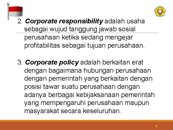 2. Corporate responsibility adalah usaha sebagai wujud tanggung jawab sosial perusahaan ketika sedang mengejar