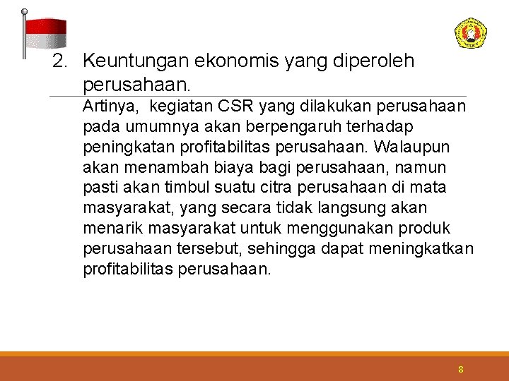 2. Keuntungan ekonomis yang diperoleh perusahaan. Artinya, kegiatan CSR yang dilakukan perusahaan pada umumnya