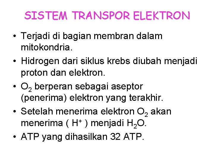 SISTEM TRANSPOR ELEKTRON • Terjadi di bagian membran dalam mitokondria. • Hidrogen dari siklus