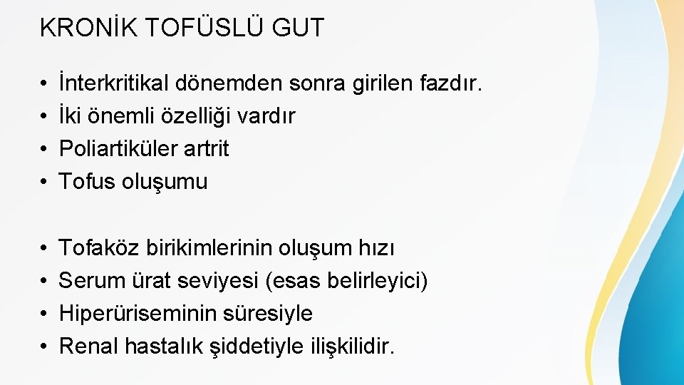 KRONİK TOFÜSLÜ GUT • • İnterkritikal dönemden sonra girilen fazdır. İki önemli özelliği vardır