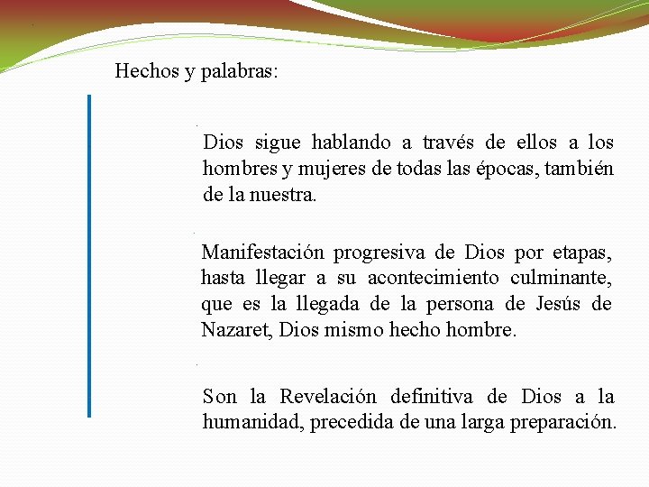 Hechos y palabras: Dios sigue hablando a través de ellos a los hombres y