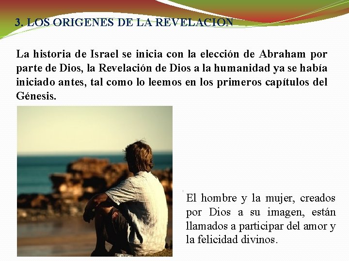 3. LOS ORIGENES DE LA REVELACION La historia de Israel se inicia con la