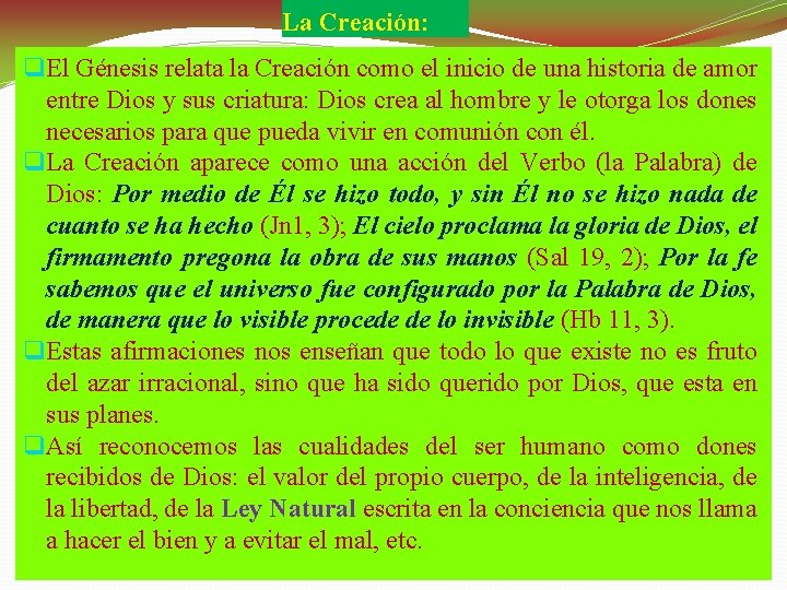 La Creación: El Génesis relata la Creación como el inicio de una historia de