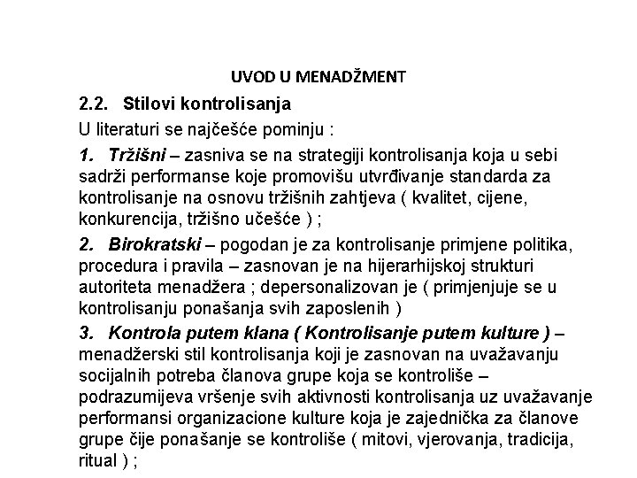 UVOD U MENADŽMENT 2. 2. Stilovi kontrolisanja U literaturi se najčešće pominju : 1.