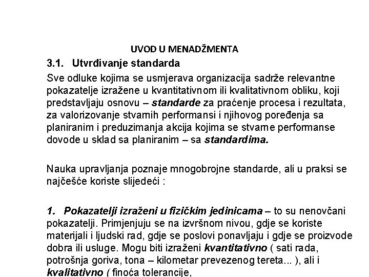 UVOD U MENADŽMENTA 3. 1. Utvrđivanje standarda Sve odluke kojima se usmjerava organizacija sadrže