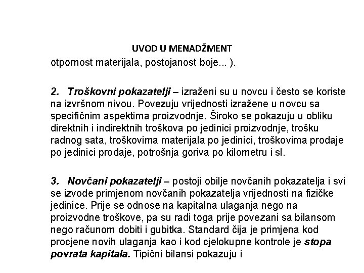UVOD U MENADŽMENT otpornost materijala, postojanost boje. . . ). 2. Troškovni pokazatelji –