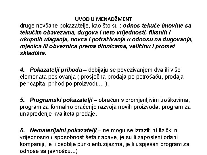 UVOD U MENADŽMENT druge novčane pokazatelje, kao što su : odnos tekuće imovine sa