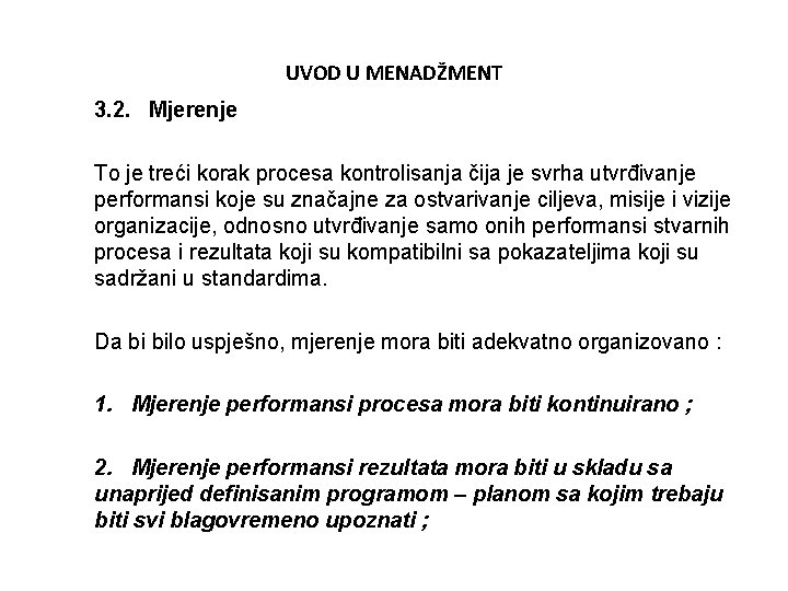 UVOD U MENADŽMENT 3. 2. Mjerenje To je treći korak procesa kontrolisanja čija je