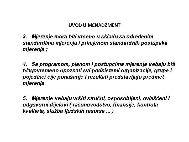 UVOD U MENADŽMENT 3. Mjerenje mora biti vršeno u skladu sa određenim standardima mjerenja