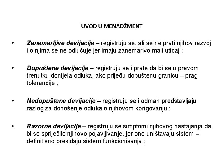 UVOD U MENADŽMENT • Zanemarljive devijacije – registruju se, ali se ne prati njihov