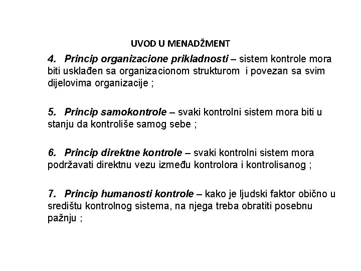 UVOD U MENADŽMENT 4. Princip organizacione prikladnosti – sistem kontrole mora biti usklađen sa